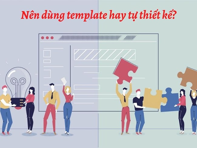 Tự thiết kế giao diện web hay sử dụng template có sẵn?